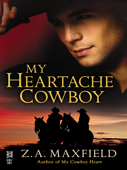 Title details for My Heartache Cowboy by Z.A. Maxfield - Available